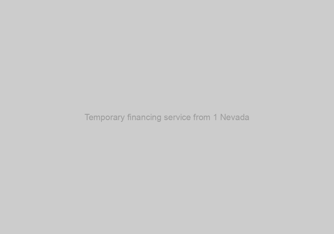 Temporary financing service from 1 Nevada